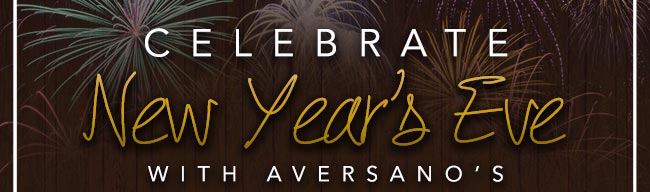 Celebrate New Year's Eve with Aversano's