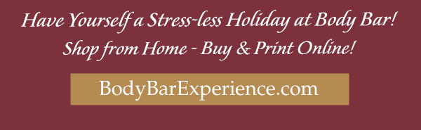 Have yourself a stress-less holiday at Body Bar! Shop from home - Buy and print online! Click here!