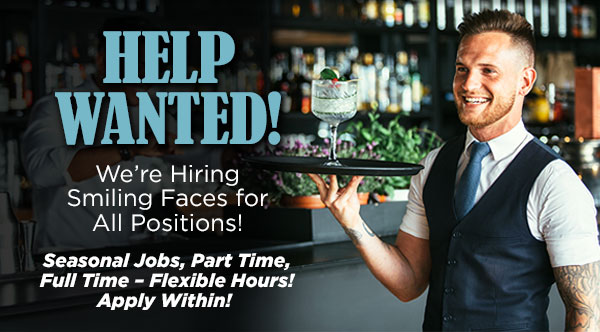 Help Wanted! Seasonal Jobs, Part Time, Full Time - Flexible Hours! Apply Within!