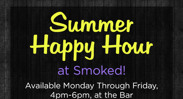 Summer happy hour! Monday thru Friday 4-6pm at the bar