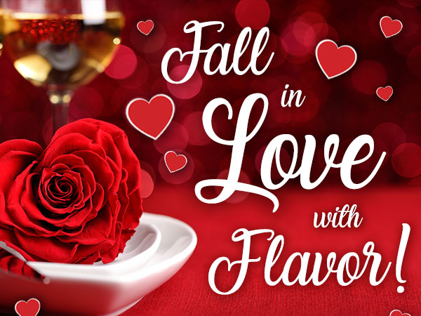 Fall in love with flavor!