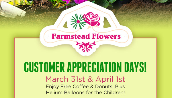 Customer Appreciation Days - March 31st & April 1st.