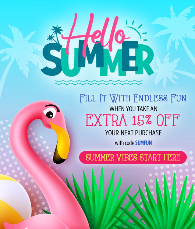Hello Summer! Fill it with endless fun when you take an extra 15% off - Click here
