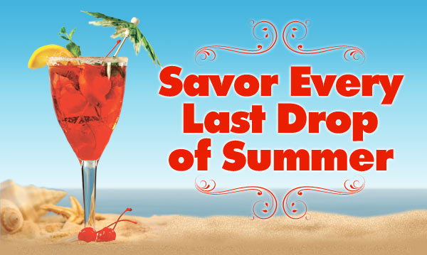 Savor Every Last Drop Of Summer
