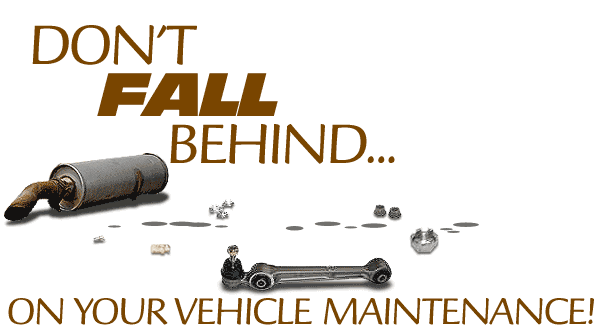Don't fall behind on your vehicle maintenance! Please enable your images to view this special message!
